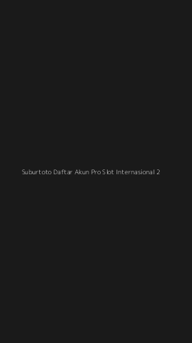 Tampilan Antarmuka Aplikasi Suburtoto Daftar Akun Pro Slot Internasional - 2