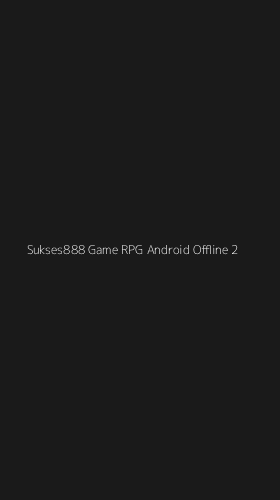 Tampilan Antarmuka Aplikasi Sukses888 Game Rpg Android Offline - 2