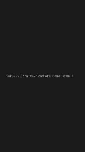 Tampilan Antarmuka Aplikasi Suku777 Cara Download Apk Game Resmi - 1