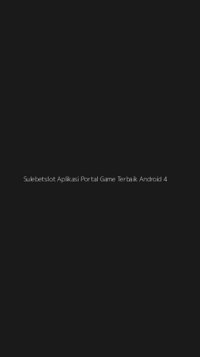 Tampilan Antarmuka Aplikasi Sulebetslot Aplikasi Portal Game Terbaik Android - 4