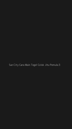 Tampilan Antarmuka Aplikasi Sun City Cara Main Togel Colok Jitu Pemula - 3