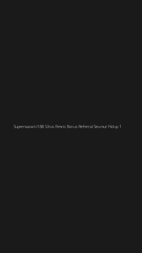 Tampilan Antarmuka Aplikasi Supermaxwin188 Situs Resmi Bonus Referral Seumur Hidup - 1