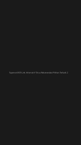Tampilan Antarmuka Aplikasi Superwin303 Link Alternatif Situs Rekomendasi Pilihan Terbaik - 2
