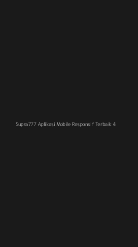 Tampilan Antarmuka Aplikasi Supra777 Aplikasi Mobile Responsif Terbaik - 4
