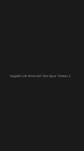 Tampilan Antarmuka Aplikasi Surga44 Link Alternatif Slot Gacor Terbaru - 2