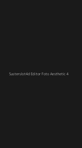 Tampilan Antarmuka Aplikasi Susterslot4d Editor Foto Aesthetic - 4