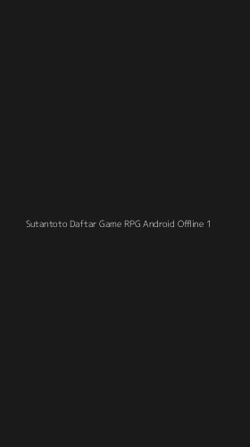 Tampilan Antarmuka Aplikasi Sutantoto Daftar Game Rpg Android Offline - 1