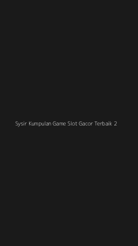 Tampilan Antarmuka Aplikasi Sysir Kumpulan Game Slot Gacor Terbaik - 2