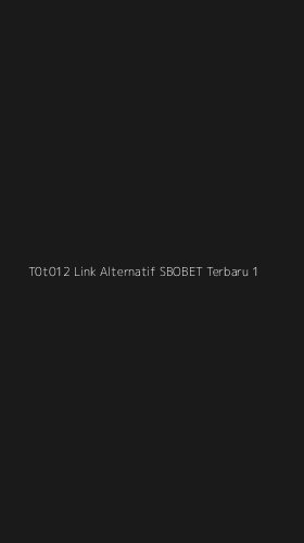 Tampilan Antarmuka Aplikasi T0t012 Link Alternatif Sbobet Terbaru - 1