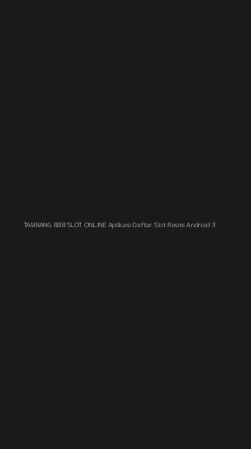 Tampilan Antarmuka Aplikasi Tambang 888 Slot Online Aplikasi Daftar Slot Resmi Android - 3