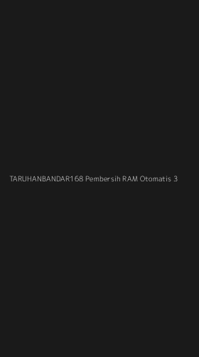 Tampilan Antarmuka Aplikasi Taruhanbandar168 Pembersih Ram Otomatis - 3