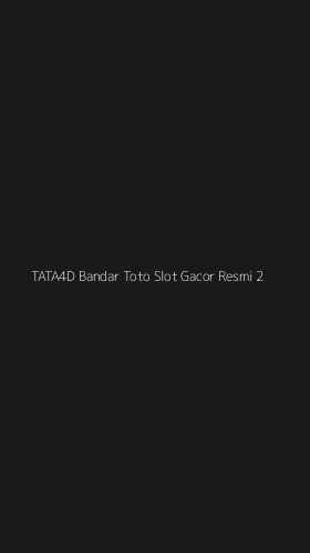 Tampilan Antarmuka Aplikasi Tata4d Bandar Toto Slot Gacor Resmi - 2
