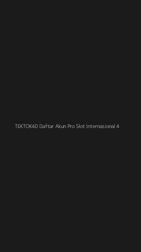 Tampilan Antarmuka Aplikasi Tektok4d Daftar Akun Pro Slot Internasional - 4