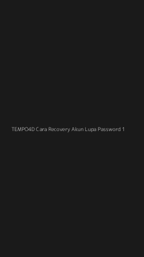 Tampilan Antarmuka Aplikasi Tempo4d Cara Recovery Akun Lupa Password - 1