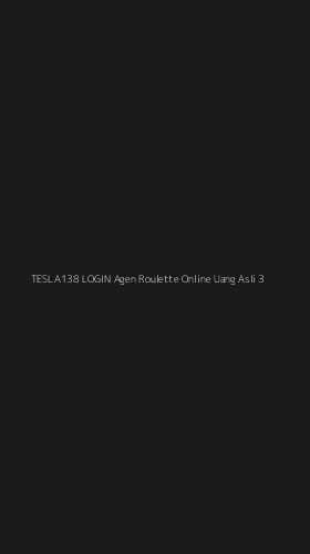 Tampilan Antarmuka Aplikasi Tesla138 Login Agen Roulette Online Uang Asli - 3