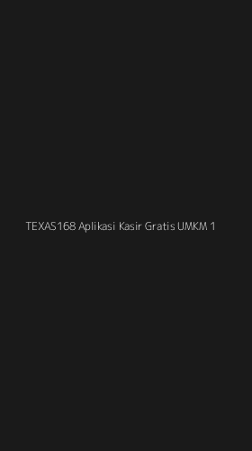 Tampilan Antarmuka Aplikasi Texas168 Aplikasi Kasir Gratis Umkm - 1