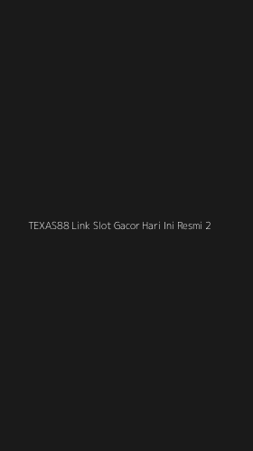 Tampilan Antarmuka Aplikasi Texas88 Link Slot Gacor Hari Ini Resmi - 2