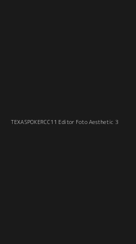Tampilan Antarmuka Aplikasi Texaspokercc11 Editor Foto Aesthetic - 3