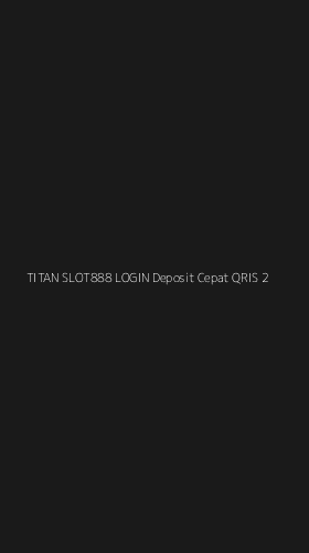 Tampilan Antarmuka Aplikasi Titan Slot888 Login Deposit Cepat Qris - 2