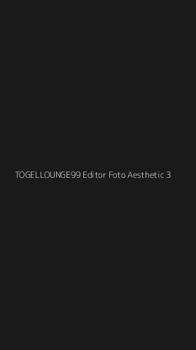 Tampilan Antarmuka Aplikasi Togellounge99 Editor Foto Aesthetic - 3
