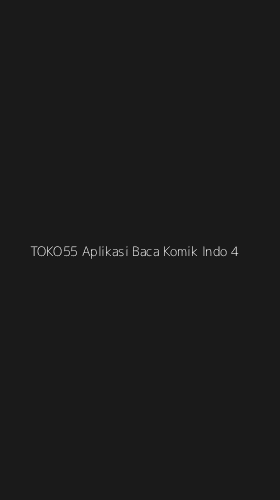 Tampilan Antarmuka Aplikasi Toko55 Aplikasi Baca Komik Indo - 4