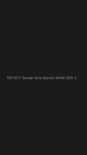 Tampilan Antarmuka Aplikasi Tokyo77 Bandar Bola Deposit Dana Ovo - 3
