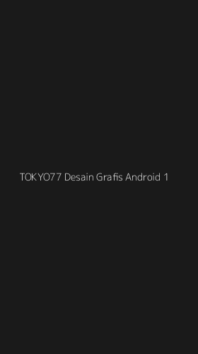 Tampilan Antarmuka Aplikasi Tokyo77 Desain Grafis Android - 1