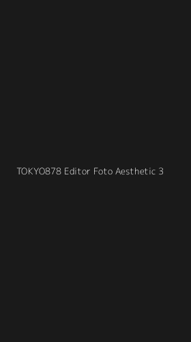 Tampilan Antarmuka Aplikasi Tokyo878 Editor Foto Aesthetic - 3