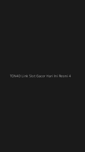 Tampilan Antarmuka Aplikasi Ton4d Link Slot Gacor Hari Ini Resmi - 4