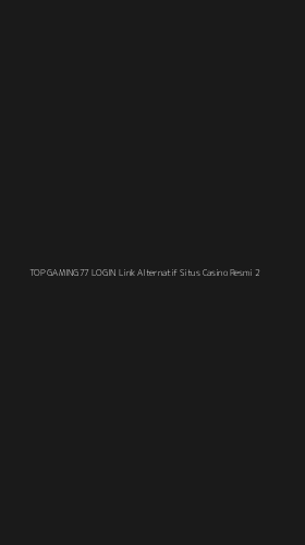 Tampilan Antarmuka Aplikasi Top Gaming77 Login Link Alternatif Situs Casino Resmi - 2