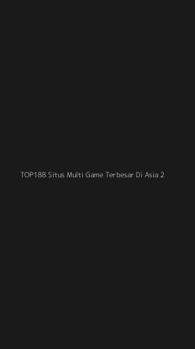 Tampilan Antarmuka Aplikasi Top188 Situs Multi Game Terbesar Di Asia - 2