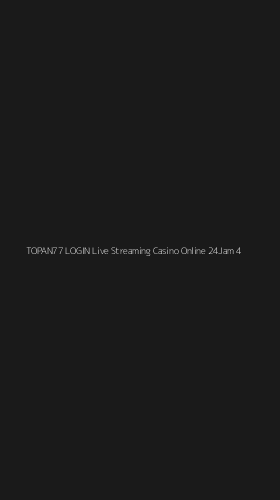 Tampilan Antarmuka Aplikasi Topan77 Login Live Streaming Casino Online 24jam - 4