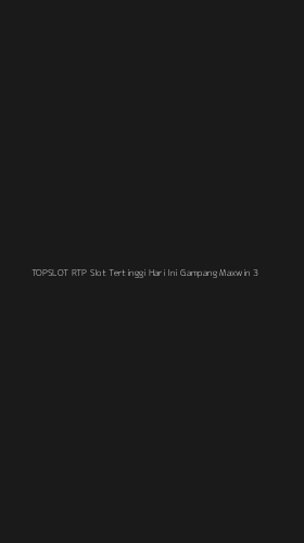 Tampilan Antarmuka Aplikasi Topslot Rtp Slot Tertinggi Hari Ini Gampang Maxwin - 3