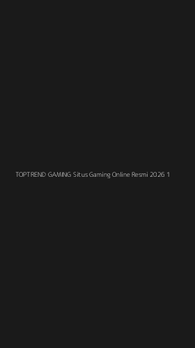 Tampilan Antarmuka Aplikasi Toptrend Gaming Situs Gaming Online Resmi 2026 - 1