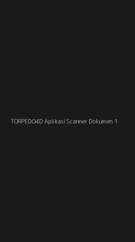 Tampilan Antarmuka Aplikasi Torpedo4d Aplikasi Scanner Dokumen - 1