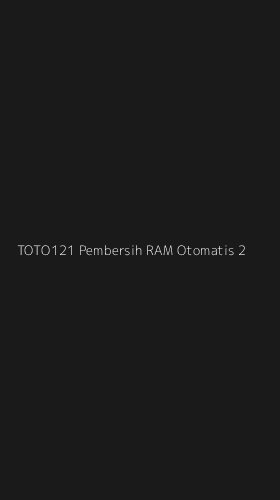 Tampilan Antarmuka Aplikasi Toto121 Pembersih Ram Otomatis - 2