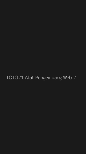 Tampilan Antarmuka Aplikasi Toto21 Alat Pengembang Web - 2