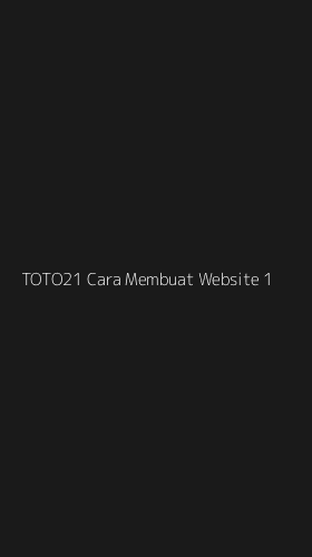 Tampilan Antarmuka Aplikasi Toto21 Cara Membuat Website - 1