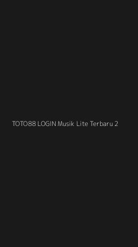 Tampilan Antarmuka Aplikasi Toto88 Login Musik Lite Terbaru - 2