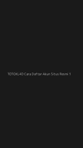 Tampilan Antarmuka Aplikasi Totokl4d Cara Daftar Akun Situs Resmi - 1