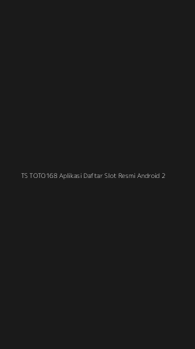 Tampilan Antarmuka Aplikasi Ts Toto168 Aplikasi Daftar Slot Resmi Android - 2