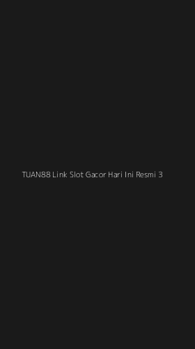 Tampilan Antarmuka Aplikasi Tuan88 Link Slot Gacor Hari Ini Resmi - 3