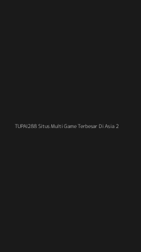 Tampilan Antarmuka Aplikasi Tupai288 Situs Multi Game Terbesar Di Asia - 2