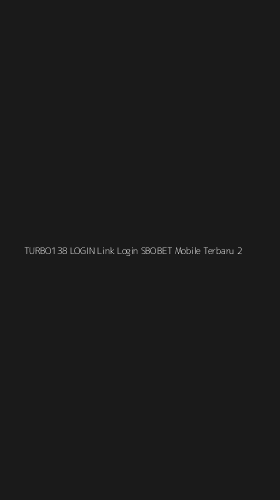 Tampilan Antarmuka Aplikasi Turbo138 Login Link Login Sbobet Mobile Terbaru - 2