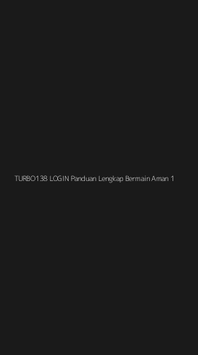 Tampilan Antarmuka Aplikasi Turbo138 Login Panduan Lengkap Bermain Aman - 1
