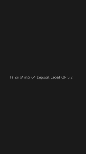 Tampilan Antarmuka Aplikasi Tafsir Mimpi 64 Deposit Cepat Qris - 2