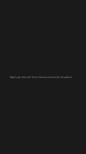 Tampilan Antarmuka Aplikasi Tag4d Login Alternatif Portal Informasi Game Online Terupdate - 4