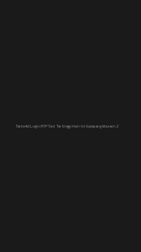 Tampilan Antarmuka Aplikasi Tante4d Login Rtp Slot Tertinggi Hari Ini Gampang Maxwin - 2