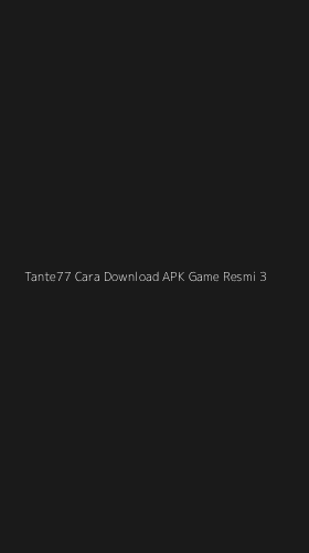 Tampilan Antarmuka Aplikasi Tante77 Cara Download Apk Game Resmi - 3