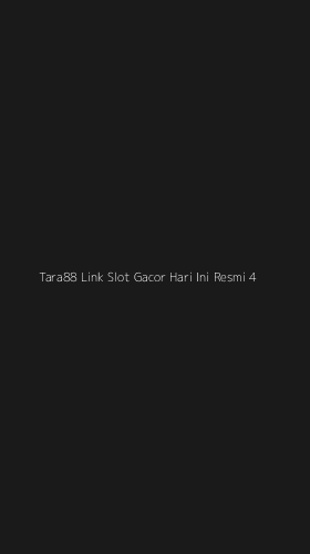 Tampilan Antarmuka Aplikasi Tara88 Link Slot Gacor Hari Ini Resmi - 4